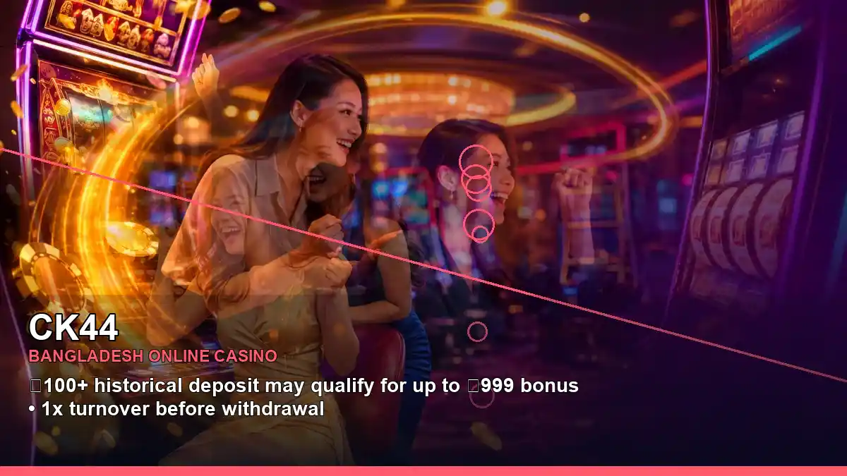 CK44 বাংলাদেশে অনলাইন স্লট ও ক্যাসিনো গেমস | Bangladesh online slots — jackpot focus · 1