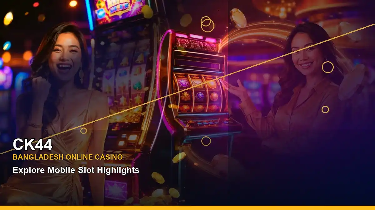 CK44 বাংলাদেশে অনলাইন স্লট ও ক্যাসিনো গেমস | Bangladesh online slots — mobile reel highlights · 6